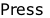 Press