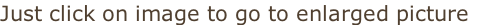 Just click on image to go to enlarged picture